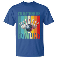 Funny Bowling Quote T Shirt Id Rather Be Bowling Gift - Wonder Print Shop