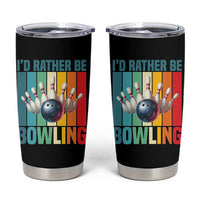 Funny Bowling Quote Tumbler Cup Id Rather Be Bowling Gift - Wonder Print Shop