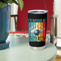 Funny Bowling Quote Tumbler Cup Id Rather Be Bowling Gift - Wonder Print Shop