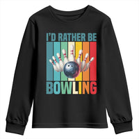 Funny Bowling Quote Youth Sweatshirt Id Rather Be Bowling Gift - Wonder Print Shop