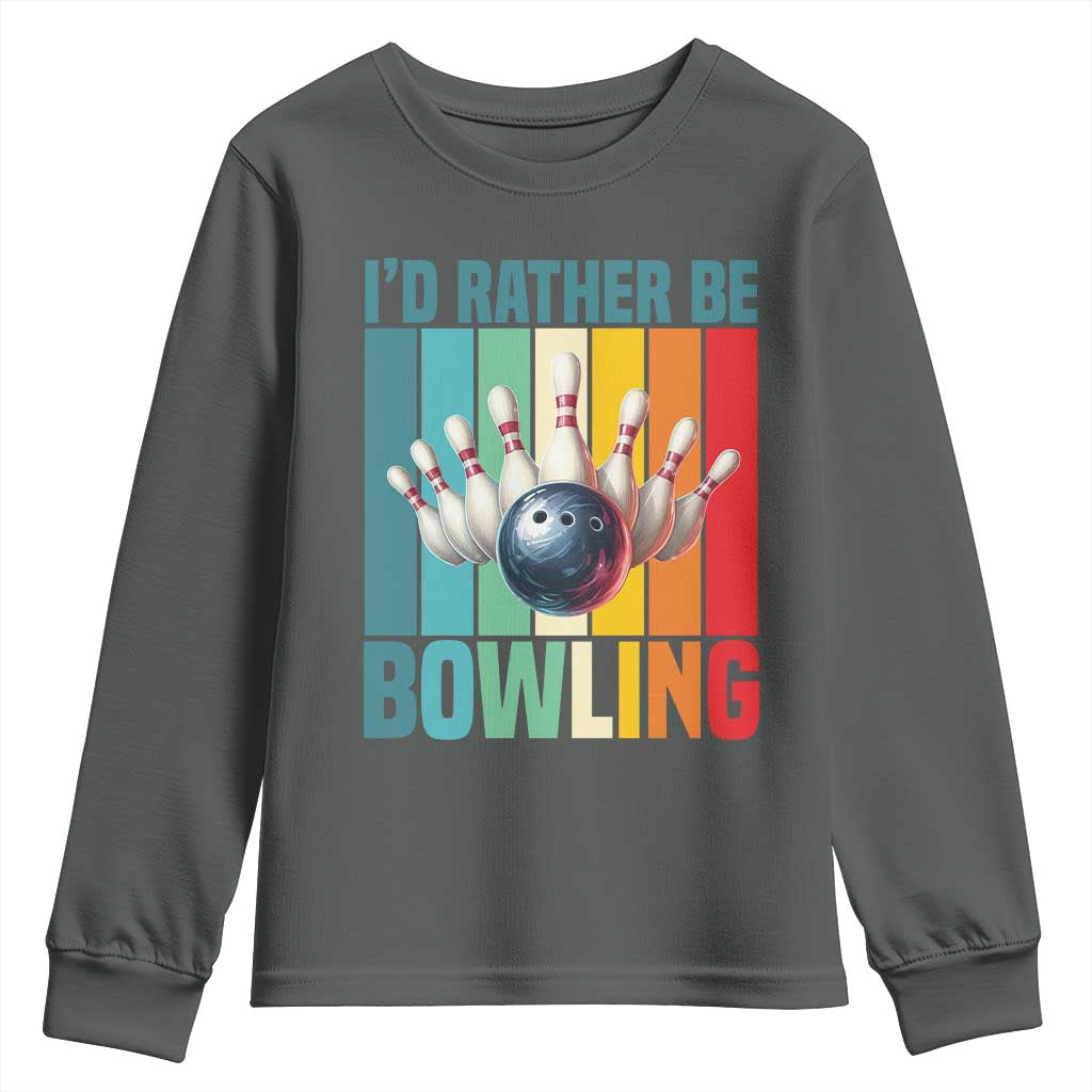 Funny Bowling Quote Youth Sweatshirt Id Rather Be Bowling Gift - Wonder Print Shop