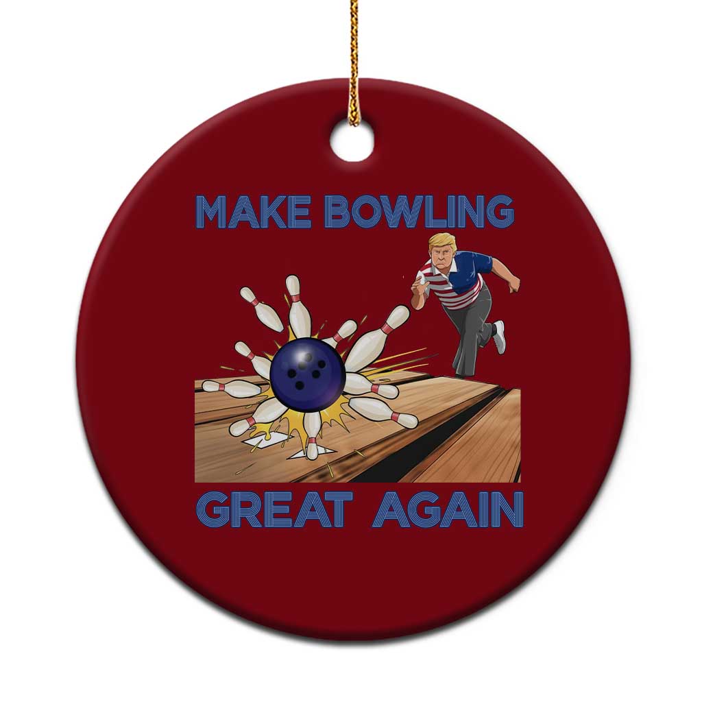 Make Bowling Great Again Ceramic Ornament Funny Bowler Gift - Wonder Print Shop