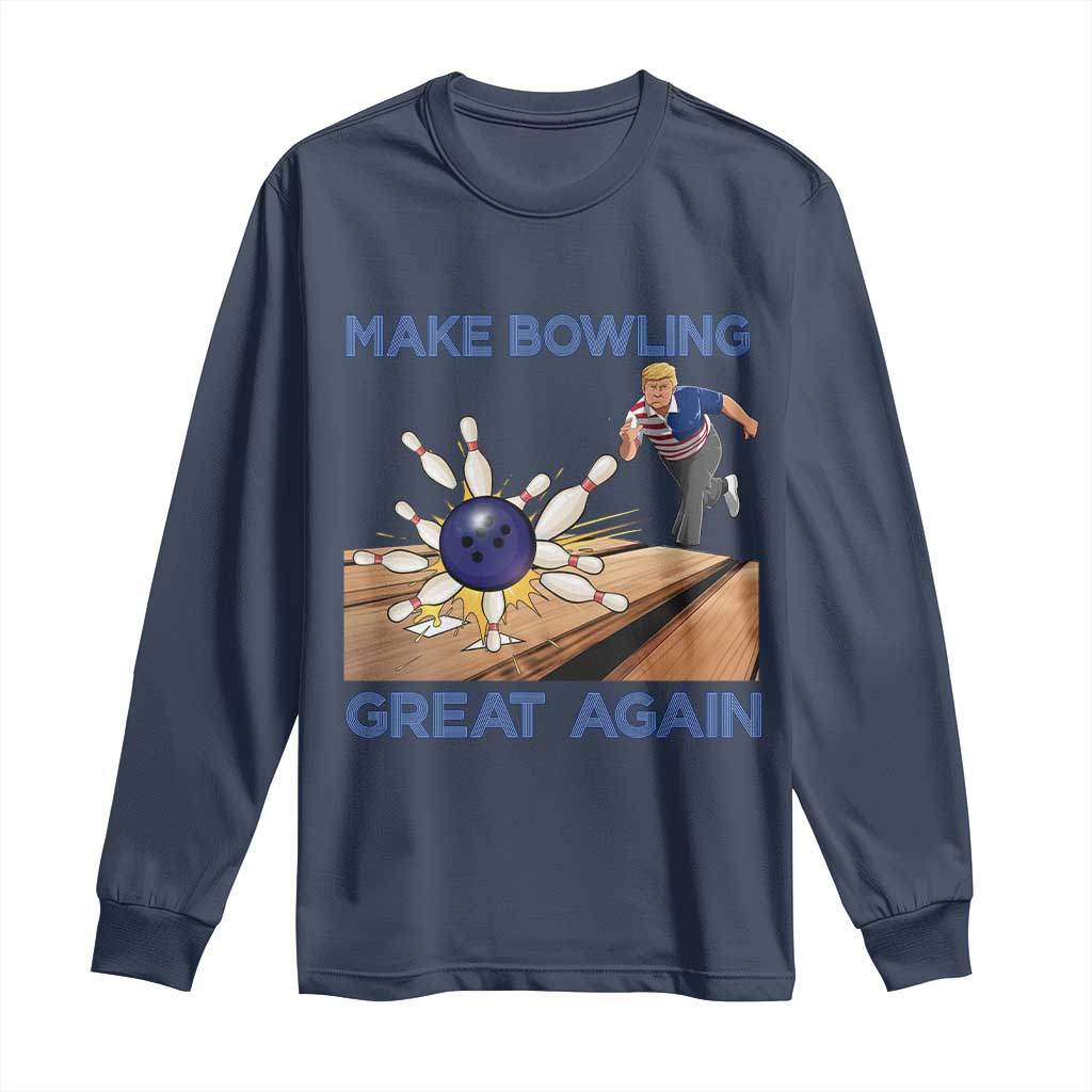 Make Bowling Great Again Long Sleeve Shirt Funny Bowler Gift - Wonder Print Shop