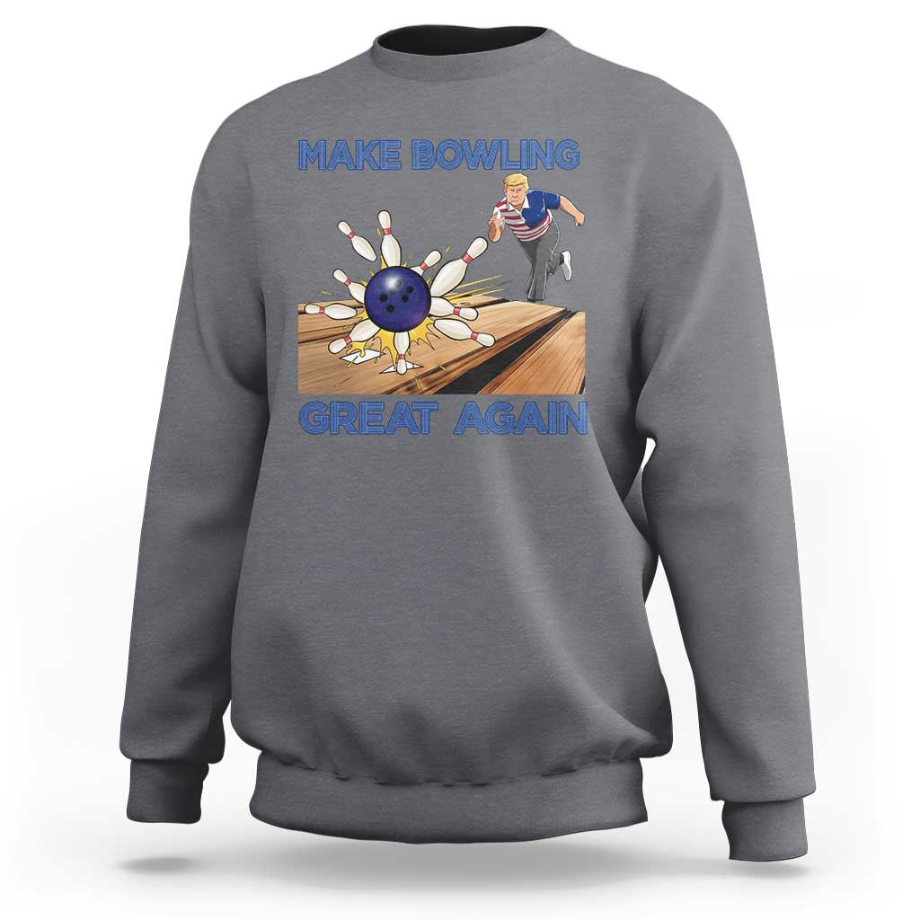 Make Bowling Great Again Sweatshirt Funny Bowler Gift - Wonder Print Shop