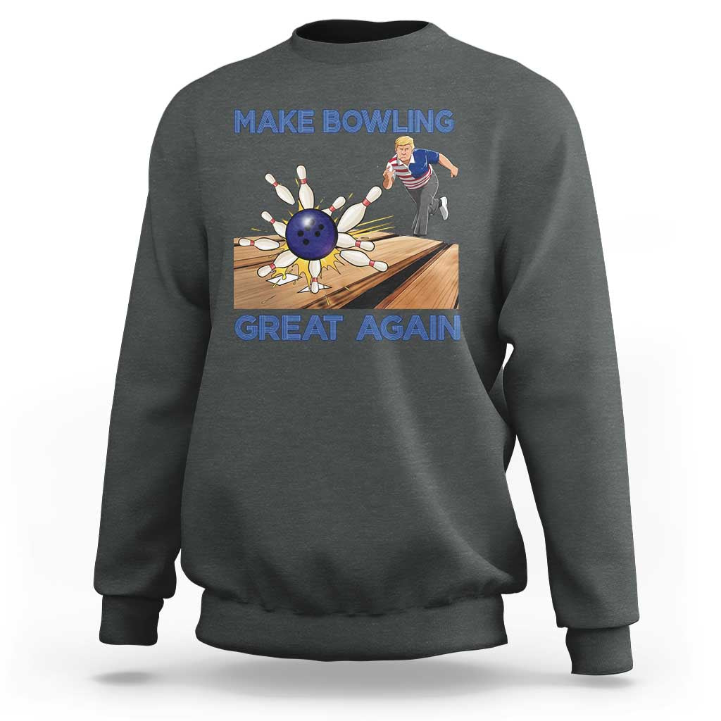 Make Bowling Great Again Sweatshirt Funny Bowler Gift - Wonder Print Shop