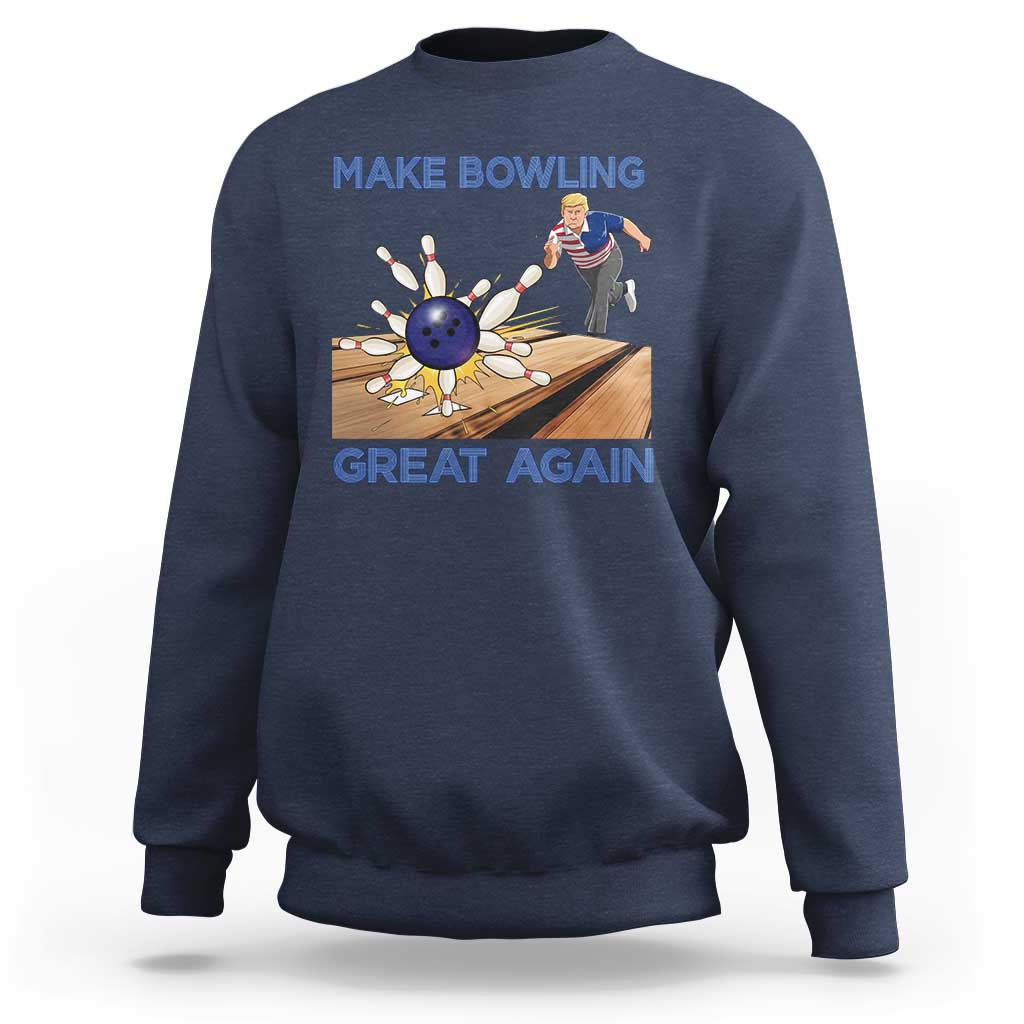 Make Bowling Great Again Sweatshirt Funny Bowler Gift - Wonder Print Shop