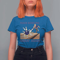 Make Bowling Great Again T Shirt For Women Funny Bowler Gift - Wonder Print Shop