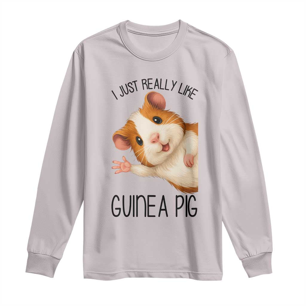I Just Really Like Guinea Pigs Long Sleeve Shirt Funny Cavy Lover - Wonder Print Shop