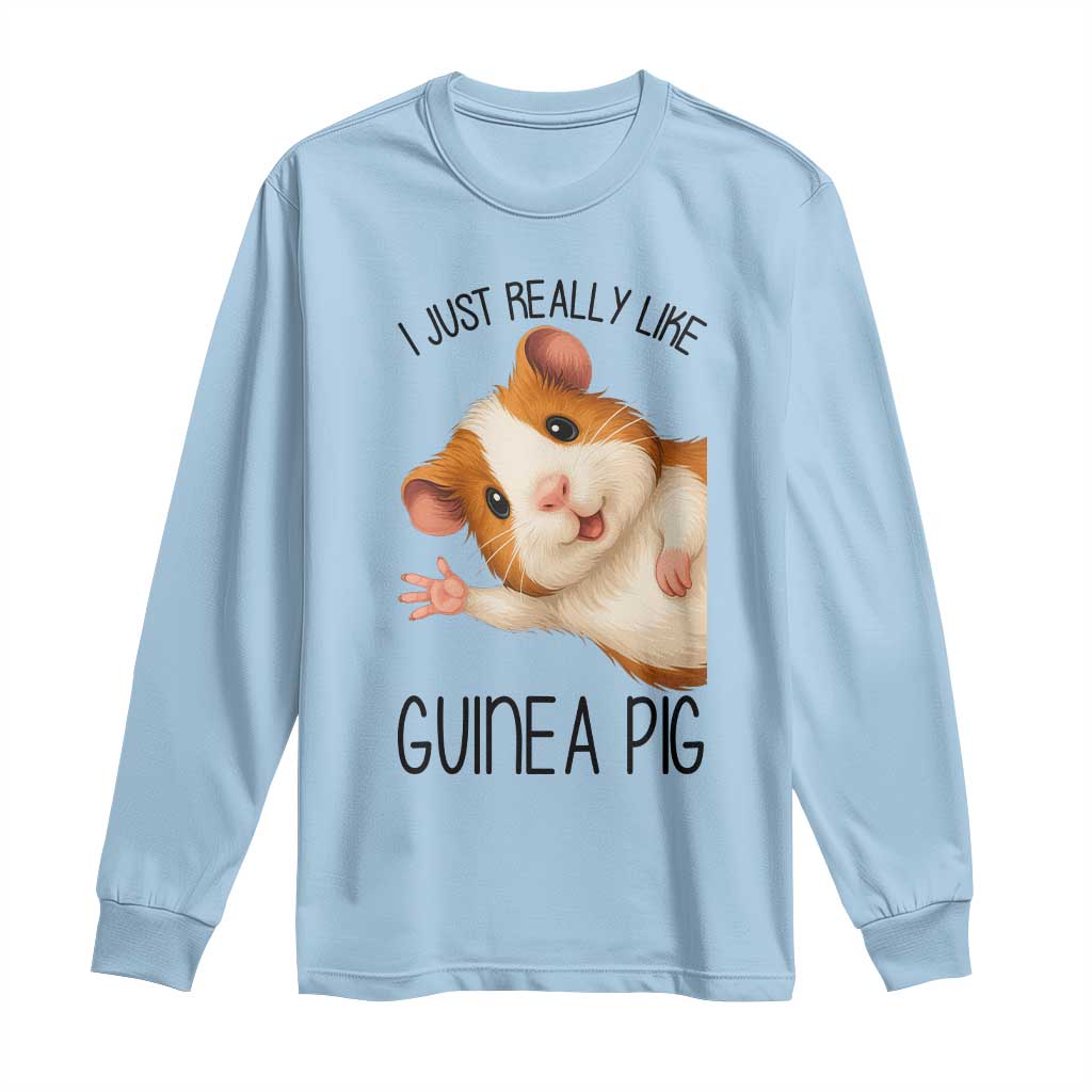 I Just Really Like Guinea Pigs Long Sleeve Shirt Funny Cavy Lover - Wonder Print Shop