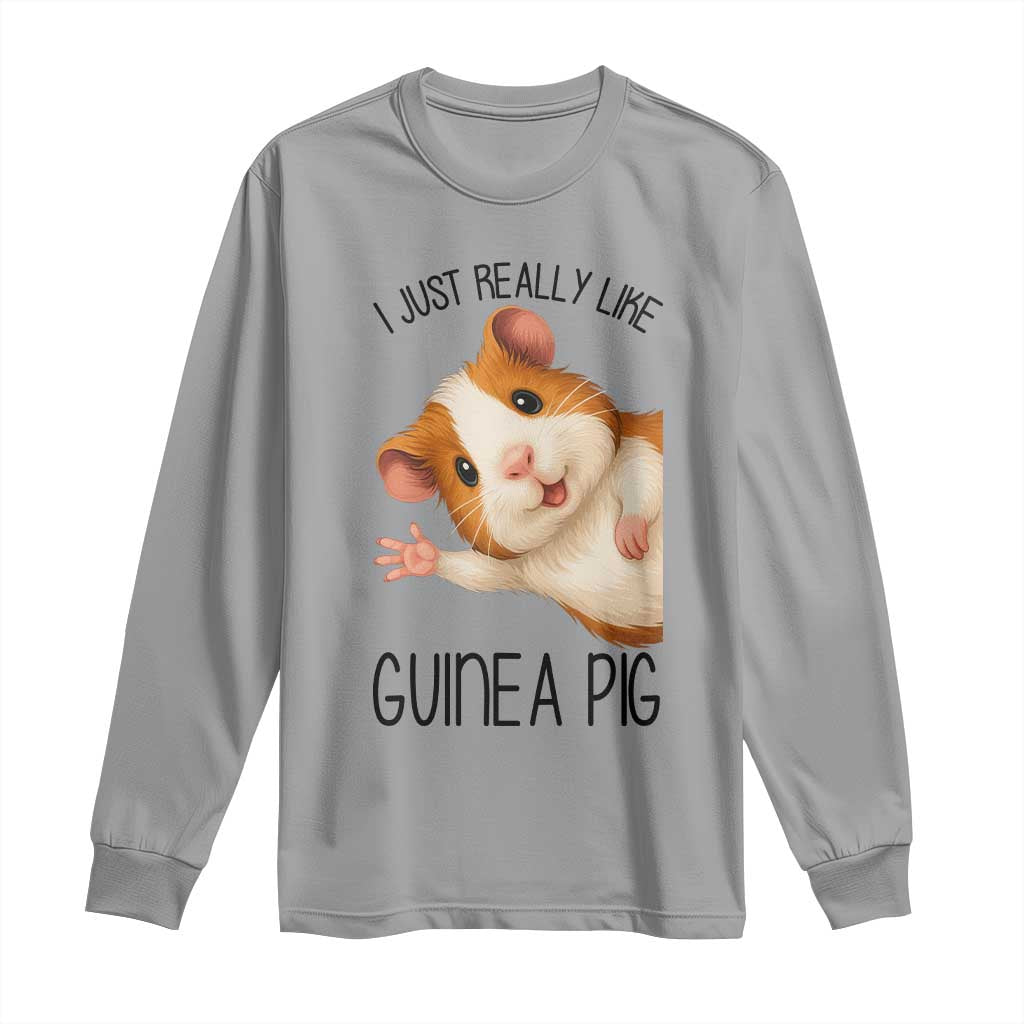I Just Really Like Guinea Pigs Long Sleeve Shirt Funny Cavy Lover - Wonder Print Shop