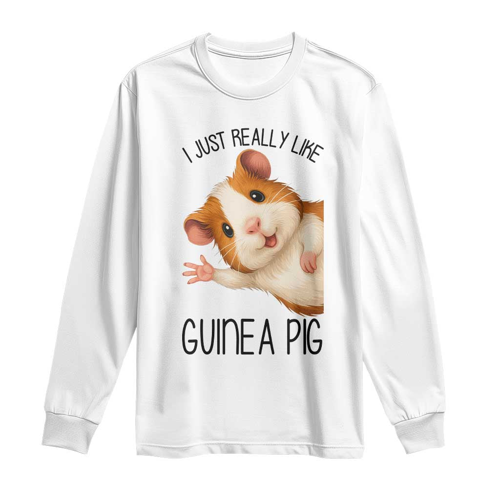I Just Really Like Guinea Pigs Long Sleeve Shirt Funny Cavy Lover - Wonder Print Shop