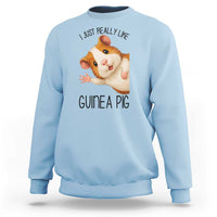 I Just Really Like Guinea Pigs Sweatshirt Funny Cavy Lover - Wonder Print Shop