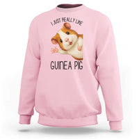I Just Really Like Guinea Pigs Sweatshirt Funny Cavy Lover - Wonder Print Shop