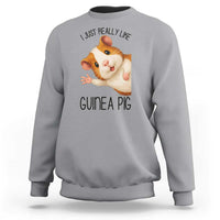 I Just Really Like Guinea Pigs Sweatshirt Funny Cavy Lover - Wonder Print Shop