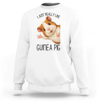I Just Really Like Guinea Pigs Sweatshirt Funny Cavy Lover - Wonder Print Shop