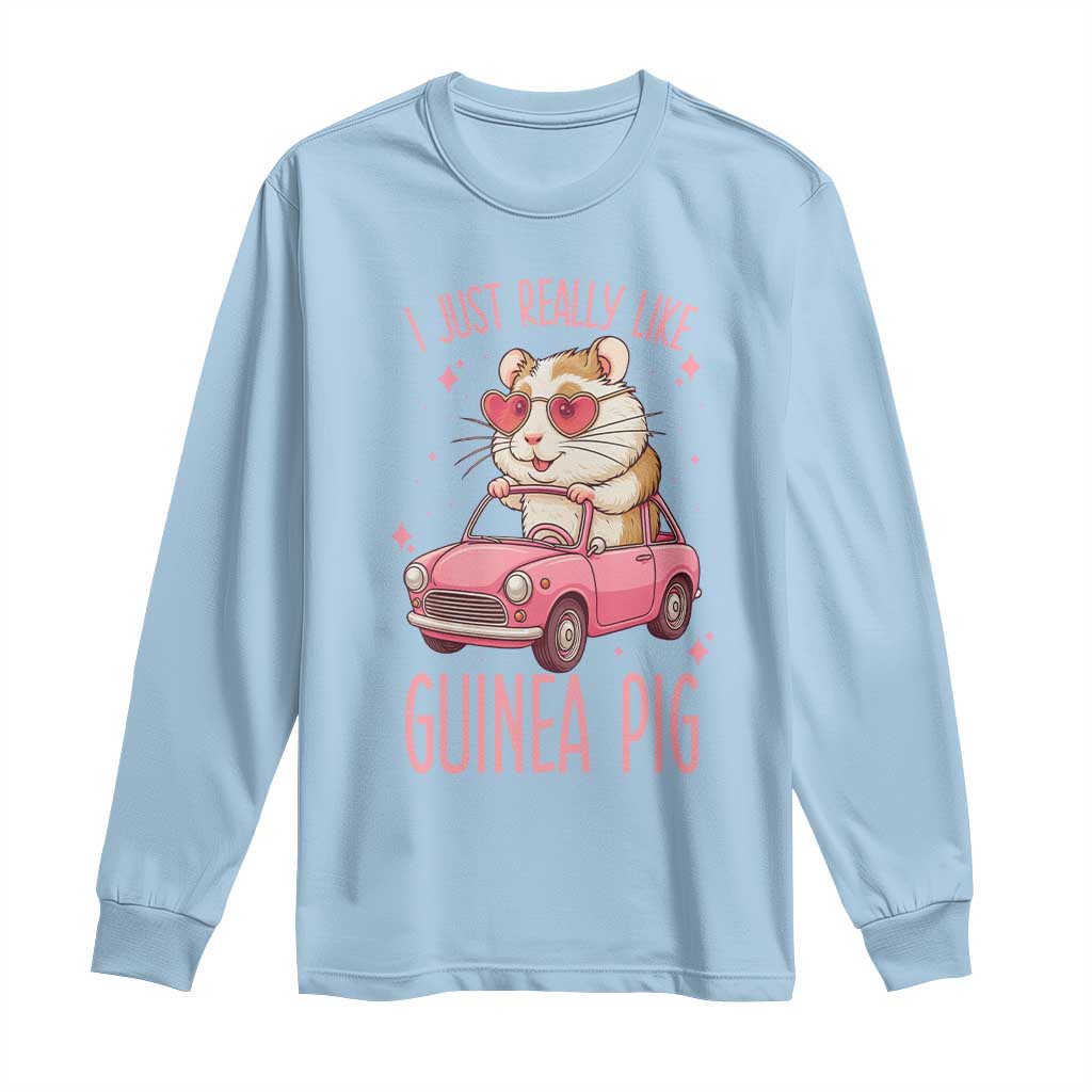 I Just Really Like Guinea Pigs Long Sleeve Shirt Pet Lover Gift For Girl - Wonder Print Shop