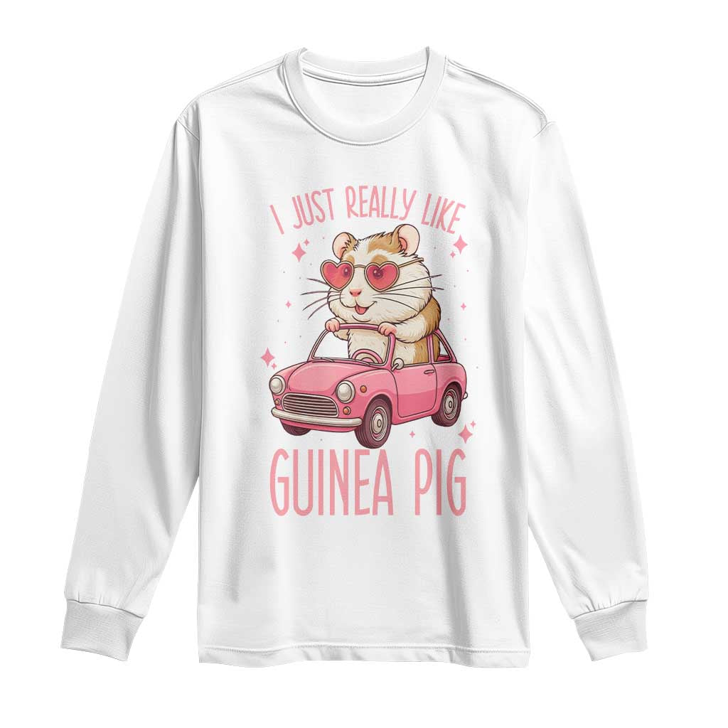 I Just Really Like Guinea Pigs Long Sleeve Shirt Pet Lover Gift For Girl - Wonder Print Shop
