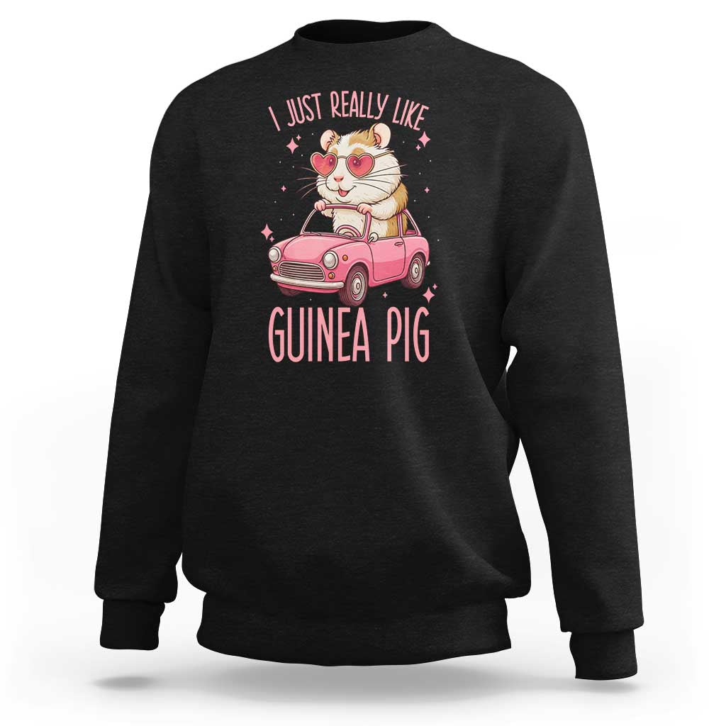 I Just Really Like Guinea Pigs Sweatshirt Pet Lover Gift For Girl - Wonder Print Shop