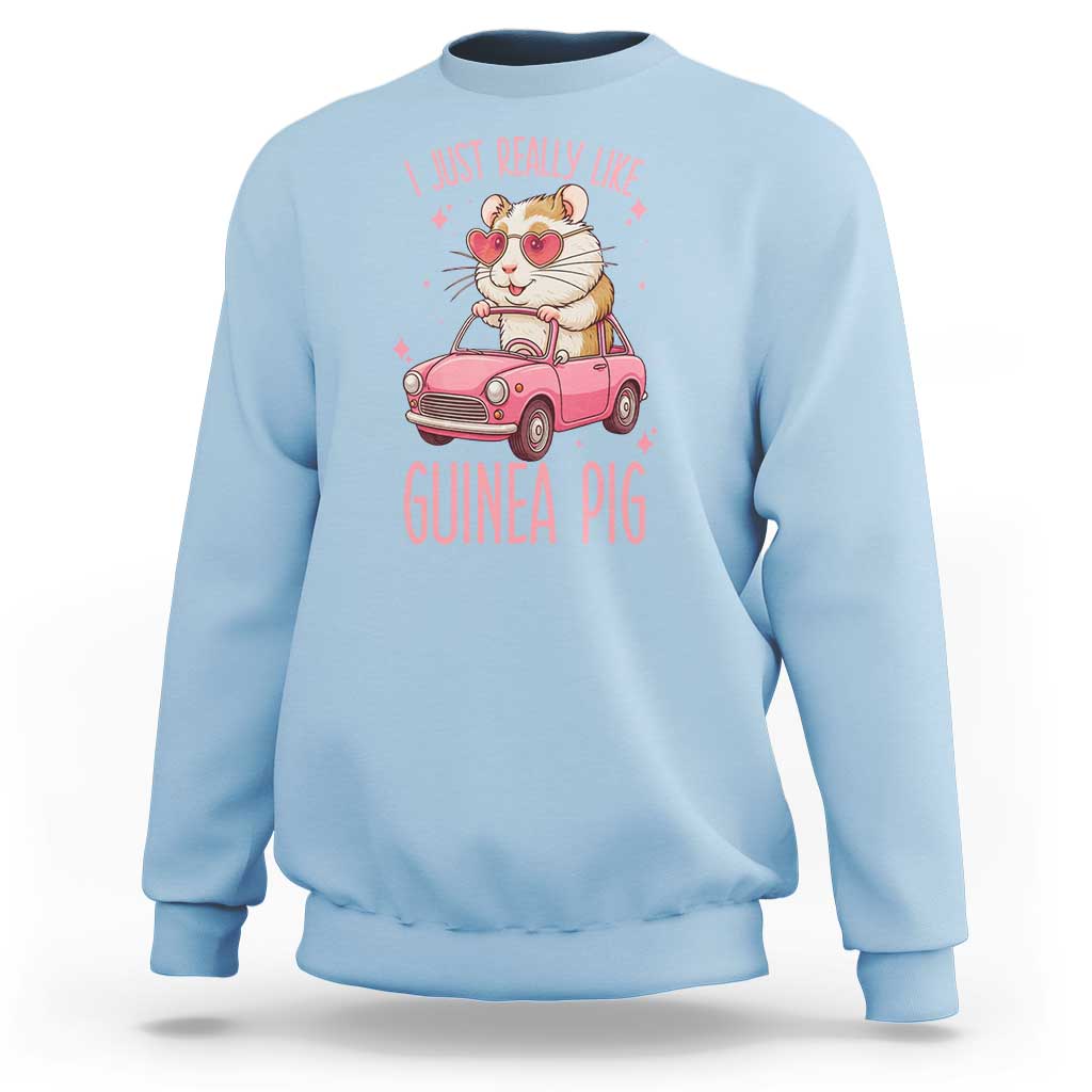 I Just Really Like Guinea Pigs Sweatshirt Pet Lover Gift For Girl - Wonder Print Shop