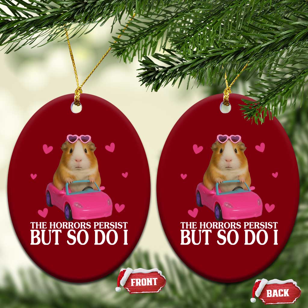 Funny Guinea Pig Lover Gift Ceramic Ornament The Horrors Persist But So Do I - Wonder Print Shop