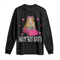 Funny Guinea Pig Lover Gift Long Sleeve Shirt The Horrors Persist But So Do I - Wonder Print Shop
