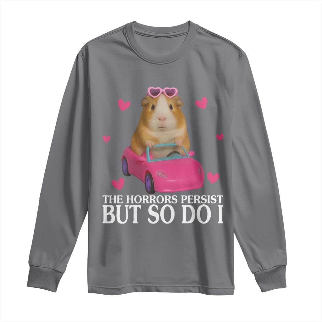 Funny Guinea Pig Lover Gift Long Sleeve Shirt The Horrors Persist But So Do I - Wonder Print Shop