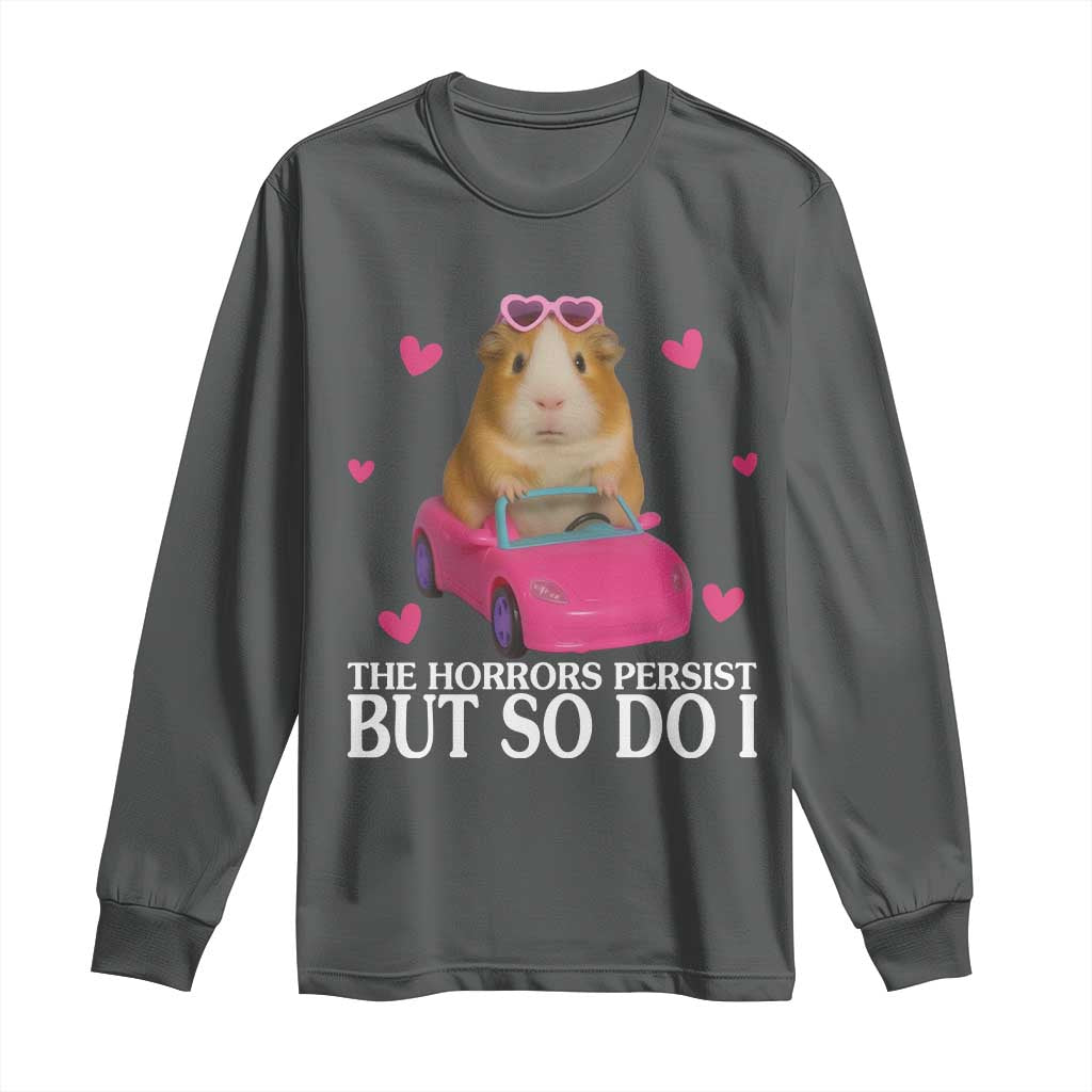 Funny Guinea Pig Lover Gift Long Sleeve Shirt The Horrors Persist But So Do I - Wonder Print Shop