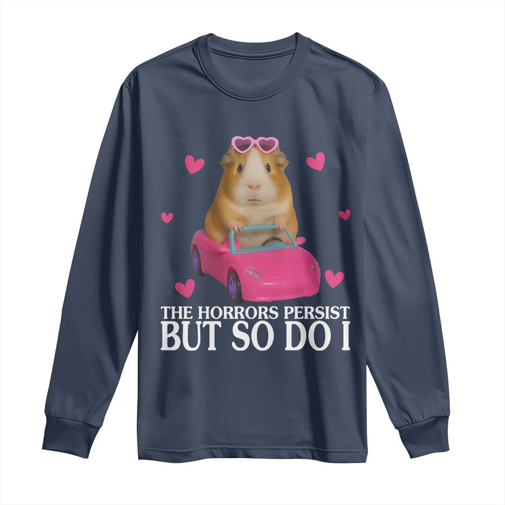 Funny Guinea Pig Lover Gift Long Sleeve Shirt The Horrors Persist But So Do I - Wonder Print Shop