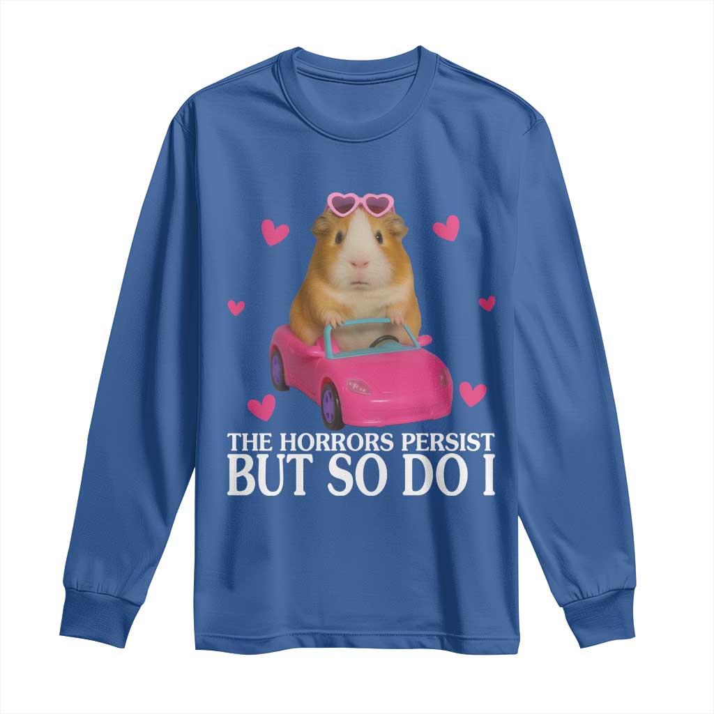 Funny Guinea Pig Lover Gift Long Sleeve Shirt The Horrors Persist But So Do I - Wonder Print Shop