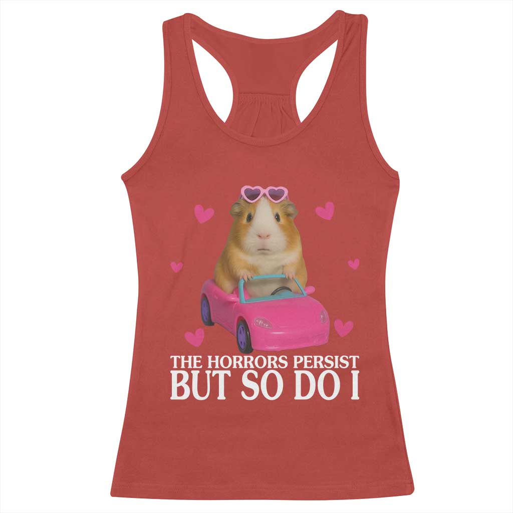 Funny Guinea Pig Lover Gift Racerback Tank Top The Horrors Persist But So Do I - Wonder Print Shop