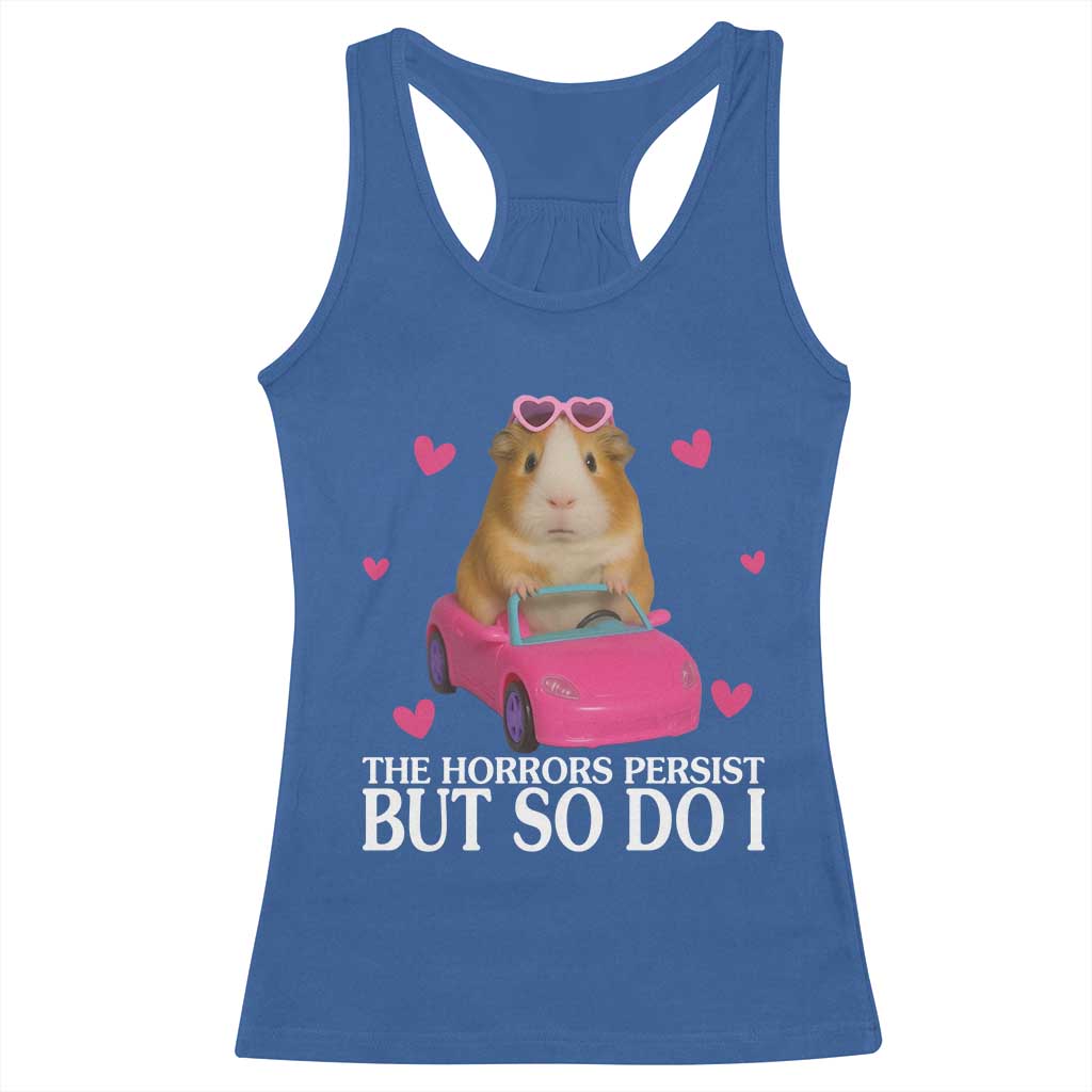 Funny Guinea Pig Lover Gift Racerback Tank Top The Horrors Persist But So Do I - Wonder Print Shop