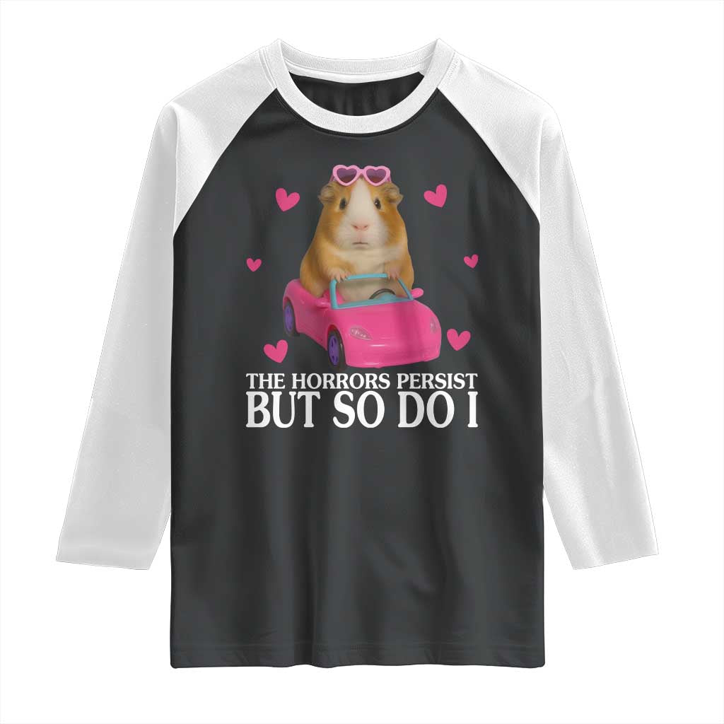 Funny Guinea Pig Lover Gift Raglan Shirt The Horrors Persist But So Do I - Wonder Print Shop