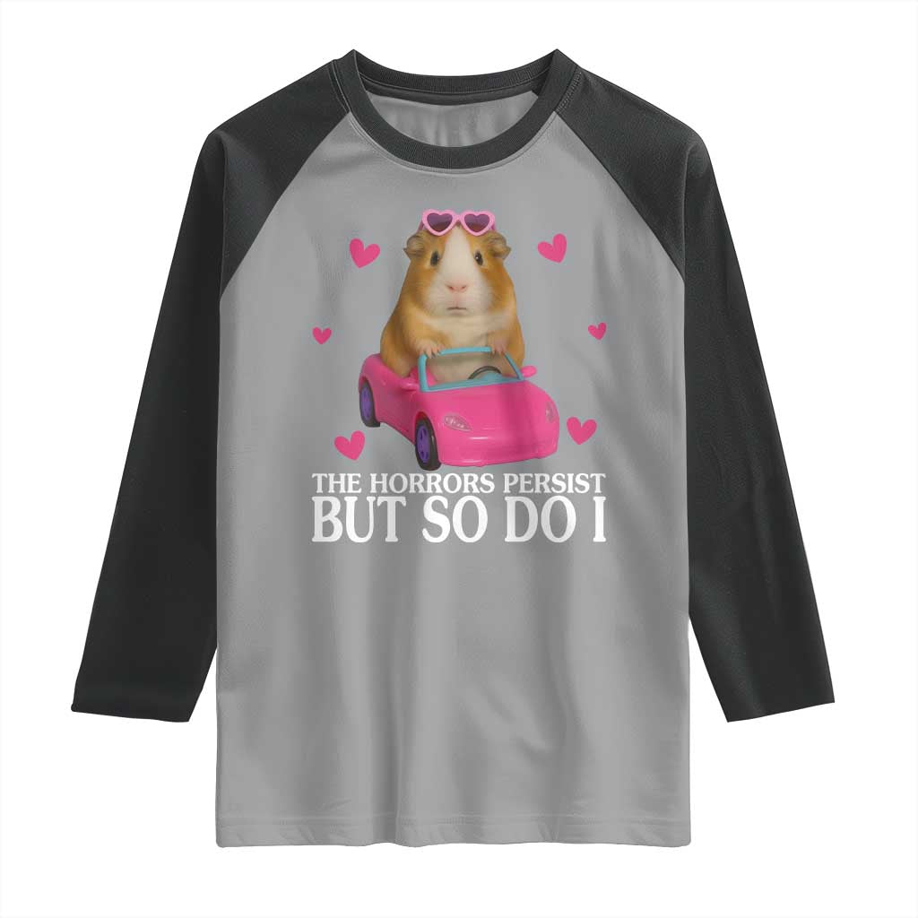 Funny Guinea Pig Lover Gift Raglan Shirt The Horrors Persist But So Do I - Wonder Print Shop