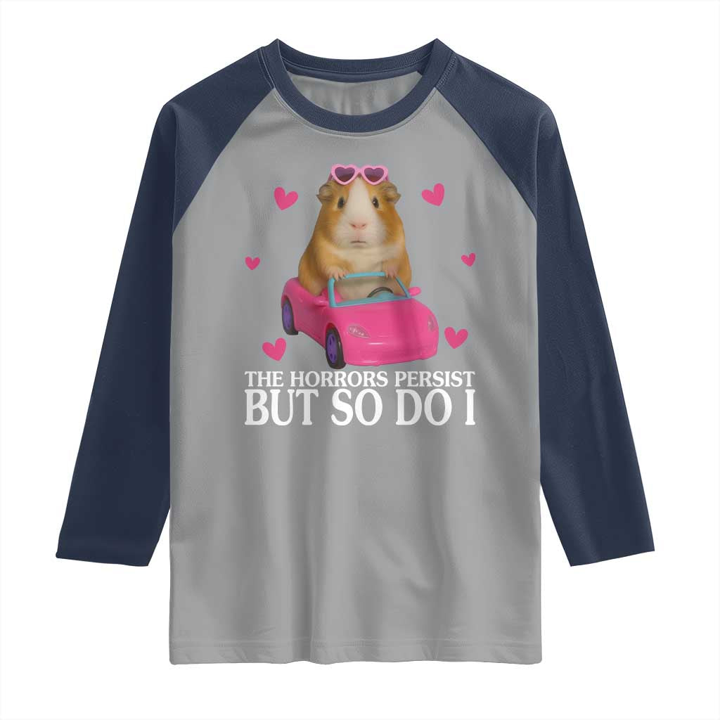 Funny Guinea Pig Lover Gift Raglan Shirt The Horrors Persist But So Do I - Wonder Print Shop