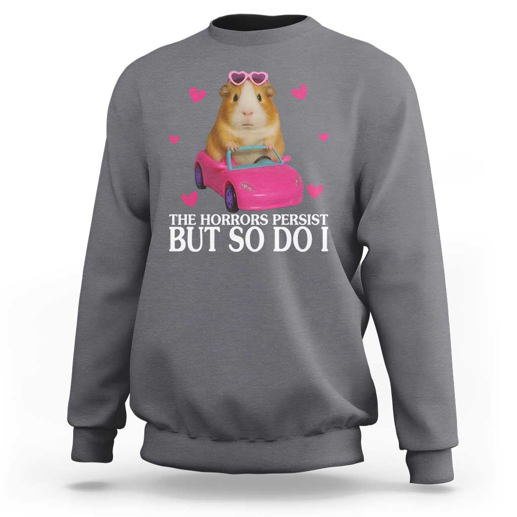 Funny Guinea Pig Lover Gift Sweatshirt The Horrors Persist But So Do I - Wonder Print Shop