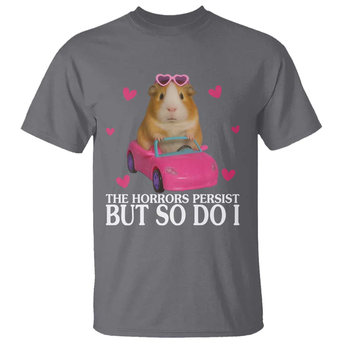 Funny Guinea Pig Lover Gift T Shirt The Horrors Persist But So Do I - Wonder Print Shop