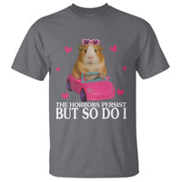 Funny Guinea Pig Lover Gift T Shirt The Horrors Persist But So Do I - Wonder Print Shop