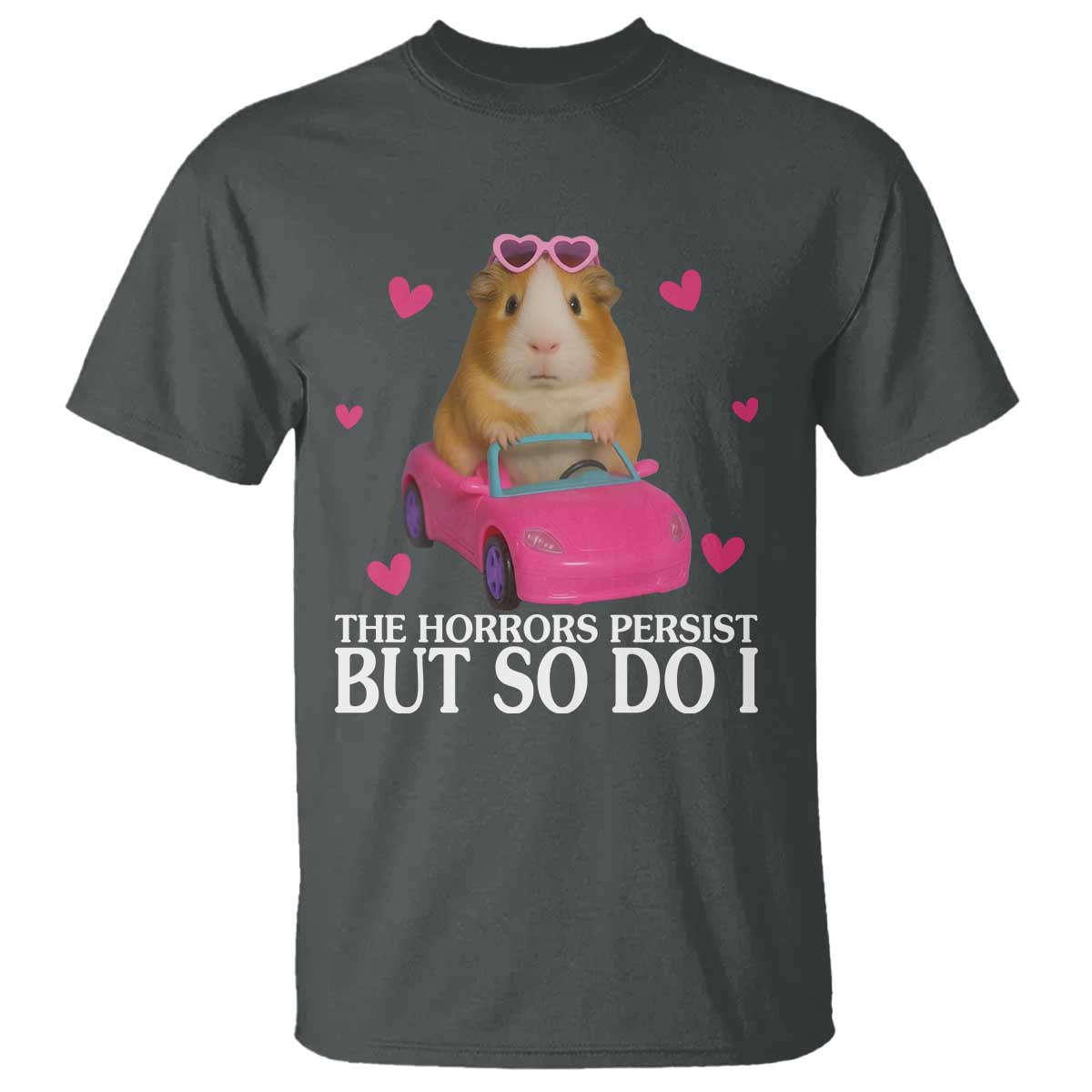 Funny Guinea Pig Lover Gift T Shirt The Horrors Persist But So Do I - Wonder Print Shop