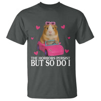 Funny Guinea Pig Lover Gift T Shirt The Horrors Persist But So Do I - Wonder Print Shop