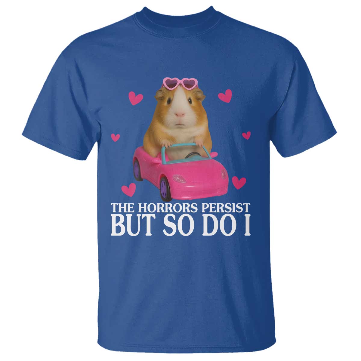 Funny Guinea Pig Lover Gift T Shirt The Horrors Persist But So Do I - Wonder Print Shop