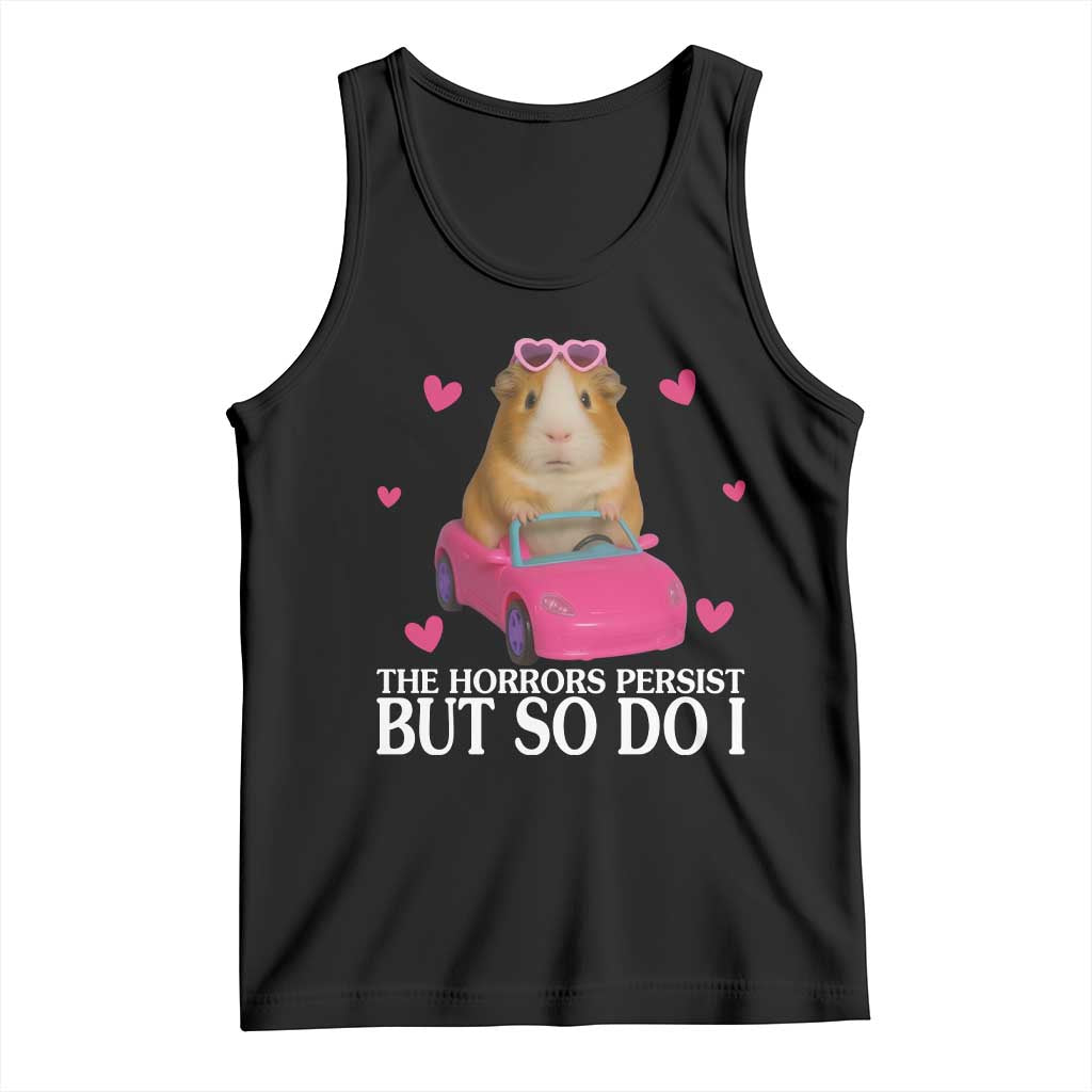 Funny Guinea Pig Lover Gift Tank Top The Horrors Persist But So Do I - Wonder Print Shop
