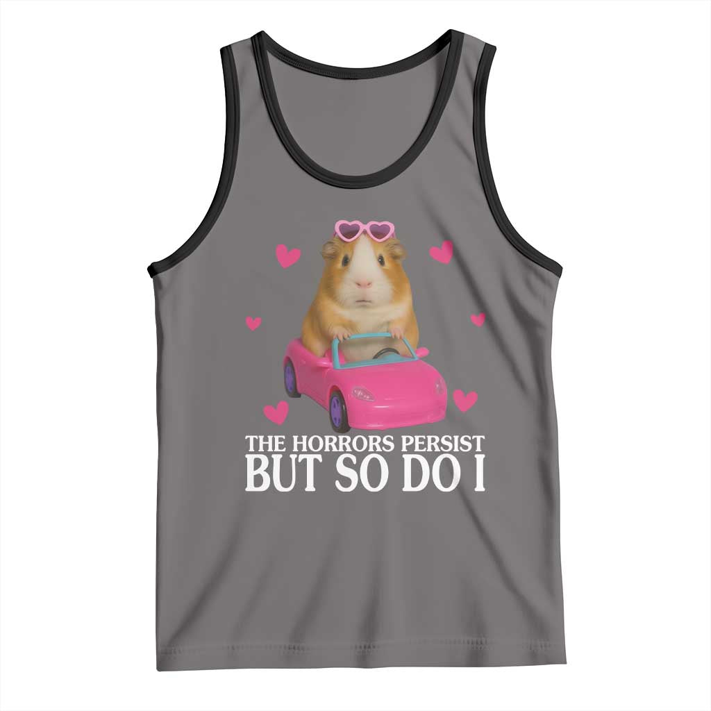 Funny Guinea Pig Lover Gift Tank Top The Horrors Persist But So Do I - Wonder Print Shop