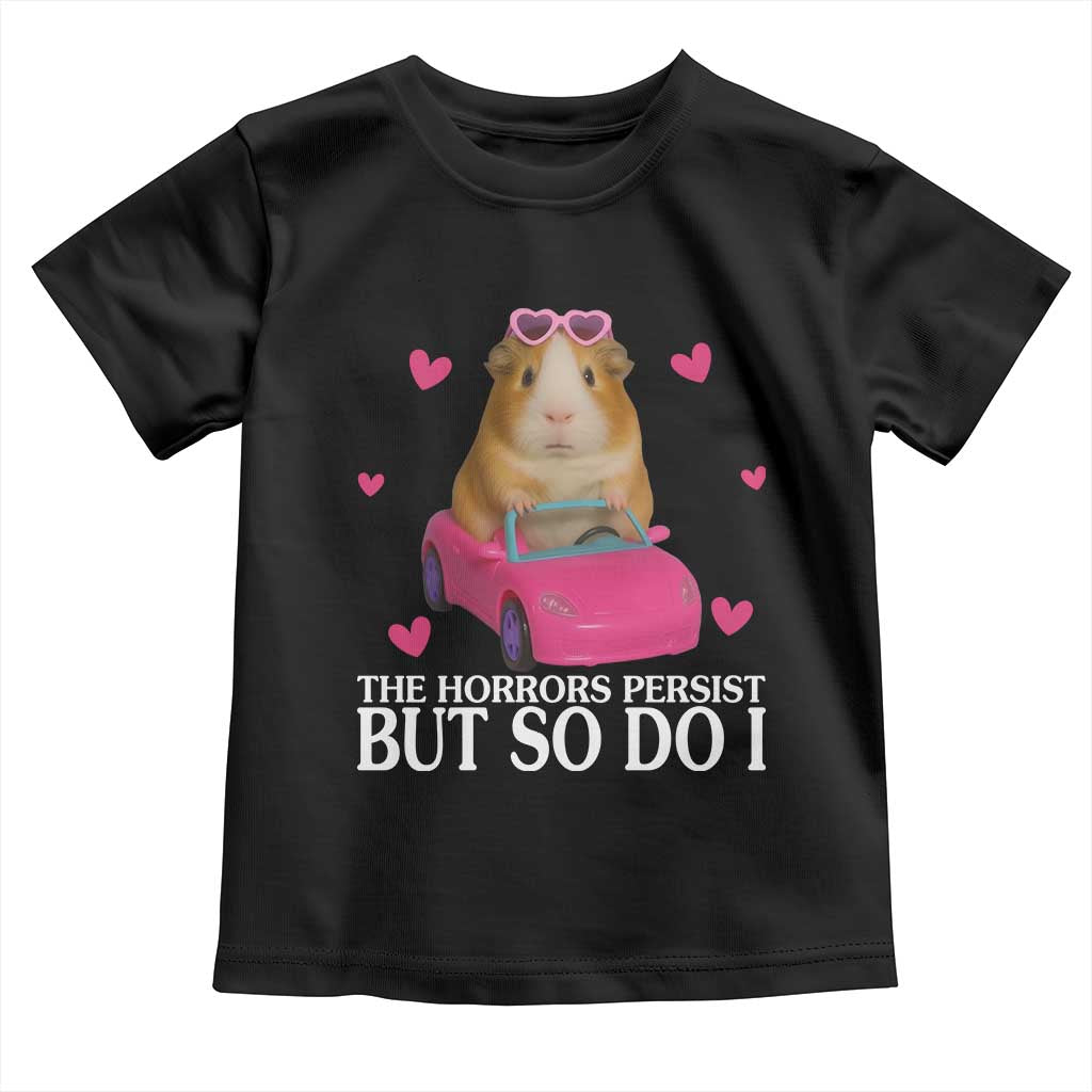 Funny Guinea Pig Lover Gift Toddler T Shirt The Horrors Persist But So Do I - Wonder Print Shop