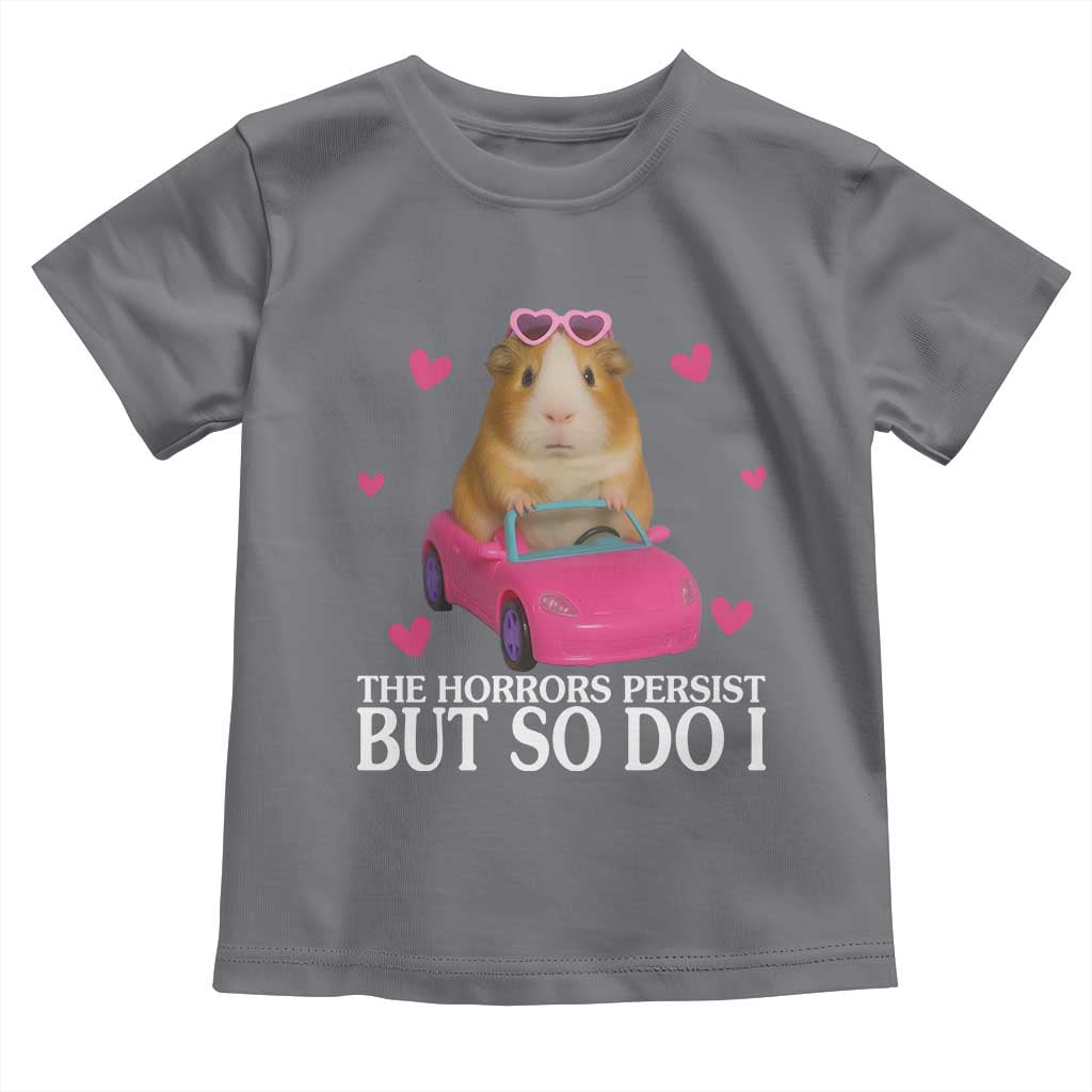 Funny Guinea Pig Lover Gift Toddler T Shirt The Horrors Persist But So Do I - Wonder Print Shop