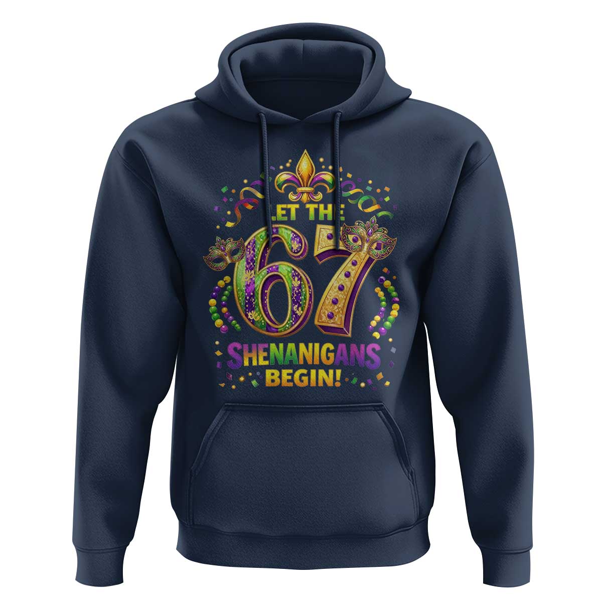Mardi Gras Six Seven Hoodie Let The 67 Shenanigans Begin