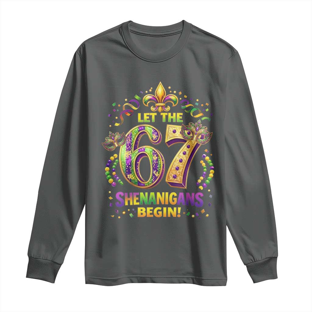 Mardi Gras Six Seven Long Sleeve Shirt Let The 67 Shenanigans Begin