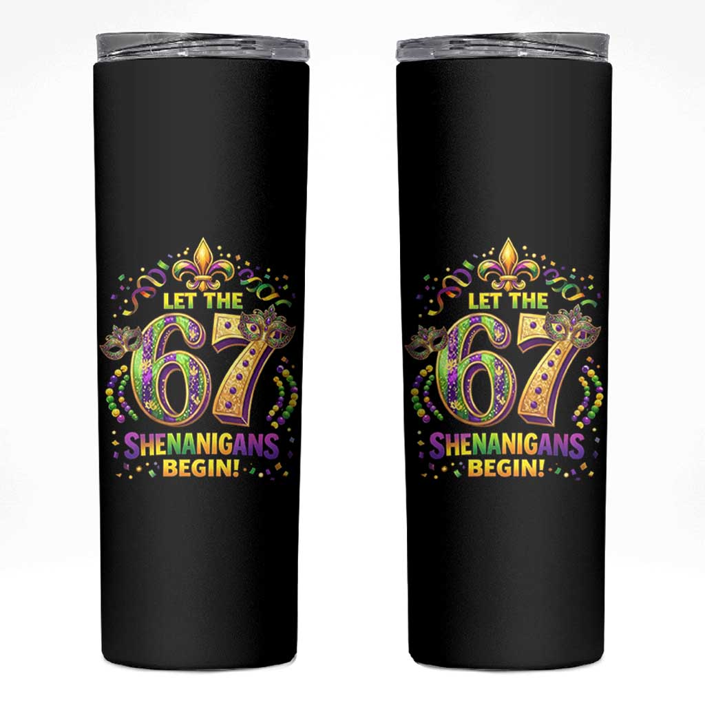 Mardi Gras Six Seven Skinny Tumbler Let The 67 Shenanigans Begin