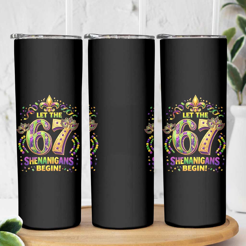 Mardi Gras Six Seven Skinny Tumbler Let The 67 Shenanigans Begin