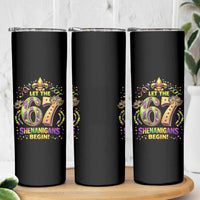 Mardi Gras Six Seven Skinny Tumbler Let The 67 Shenanigans Begin