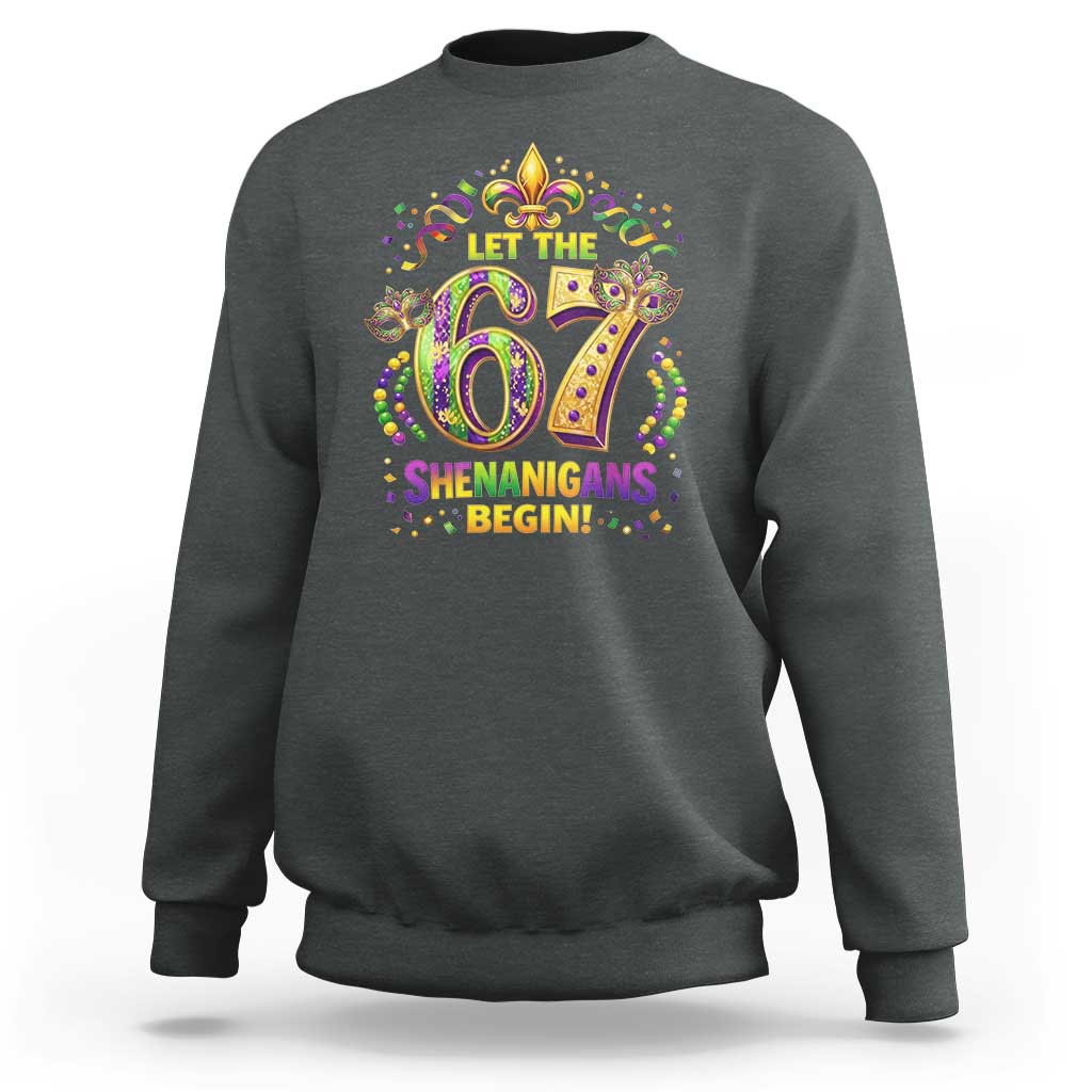 Mardi Gras Six Seven Sweatshirt Let The 67 Shenanigans Begin
